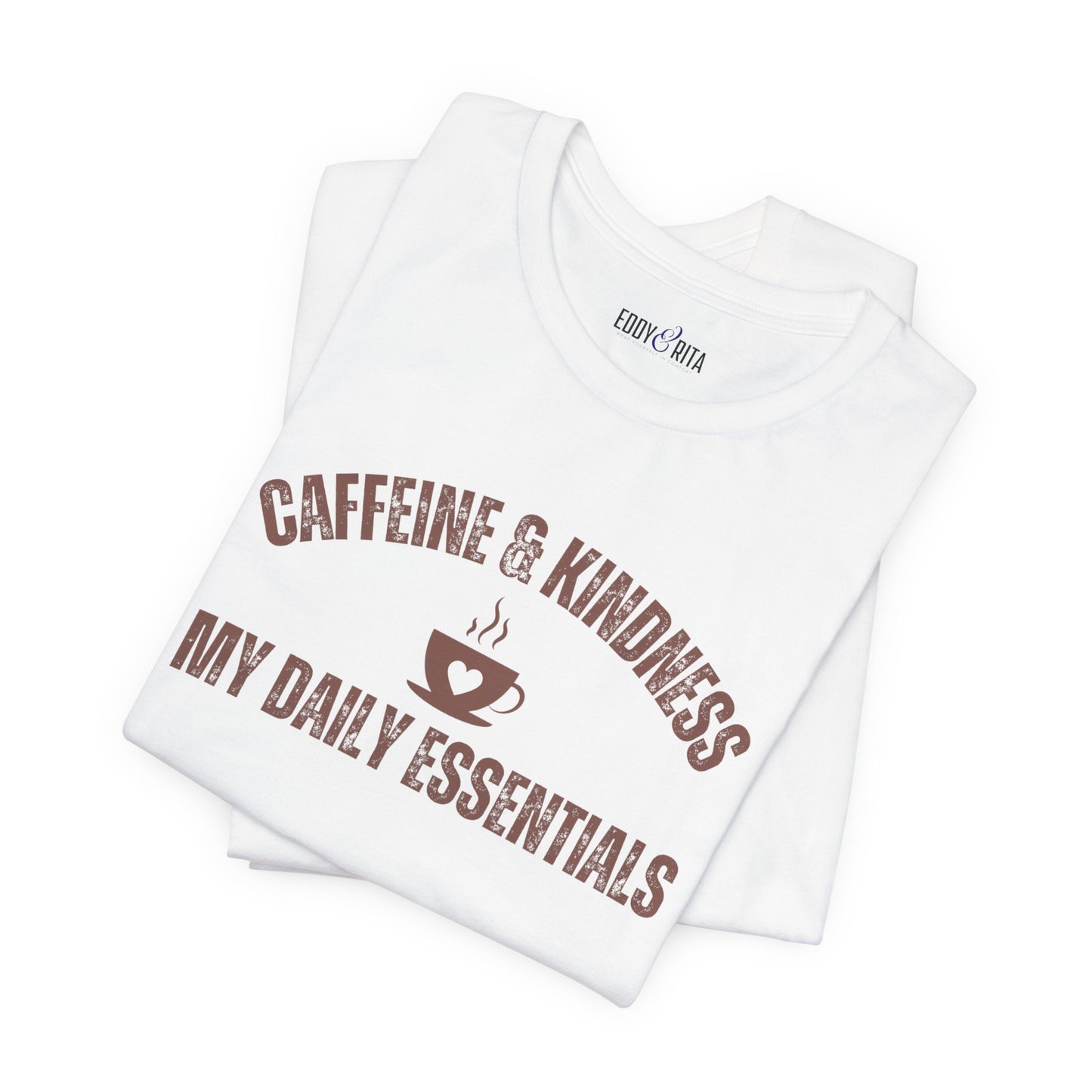 Caffeine and Kindness: My Daily Essentials" Women's T-Shirt - Eddy and Rita