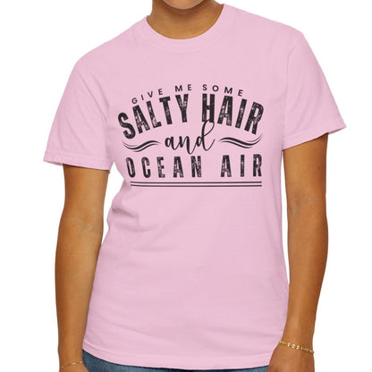 Give Me Some Salty Hair and Ocean Air Women's Comfort Color T-Shirt - Eddy and Rita