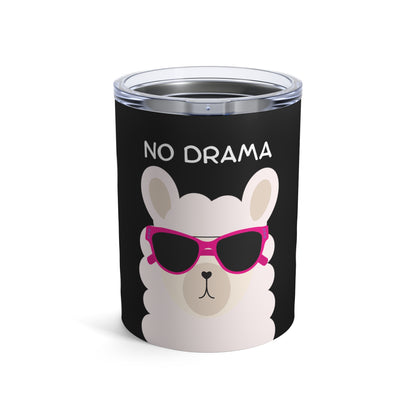 No Drama Llama: 10 oz Stainless Steel Tumbler - Quirky and Insulated Sipper