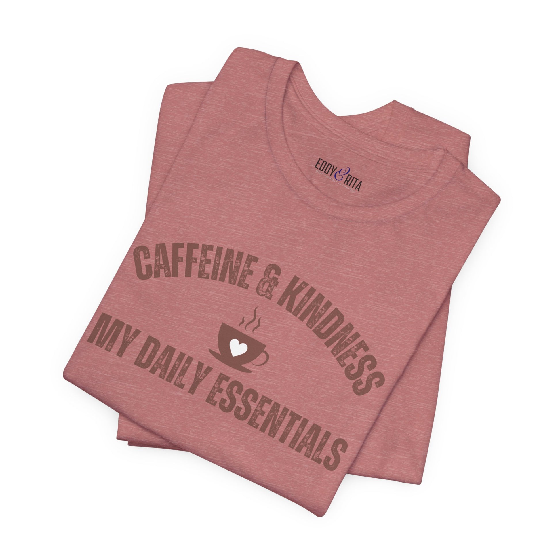 Caffeine and Kindness: My Daily Essentials" Women's T-Shirt - Eddy and Rita