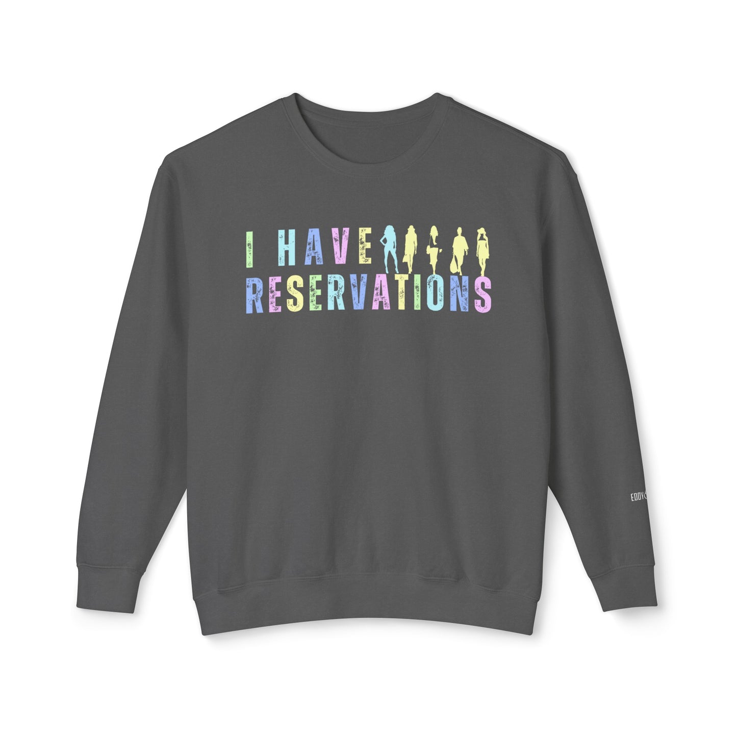 Eddy and Rita Women's Comfort Colors Lightweight Crewneck Sweatshirt - "I Have Reservations" Graphic Pullover Top