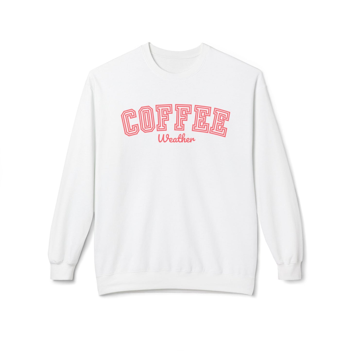 Women's Midweight Fleece Sweatshirt – "Coffee Weather" Cozy and Stylish Graphic Sweatshirt