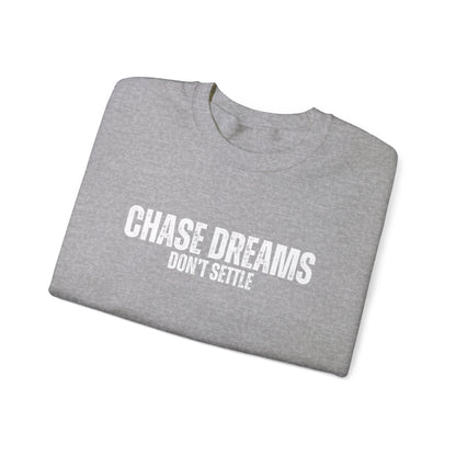 Chase Dreams, Don't Settle Men's Sweatshirt: Inspirational Comfort