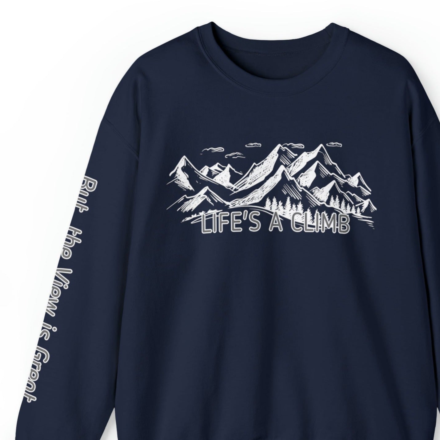 Life's a Climb, But the View Is Great: Women's Sweatshirt with Inspiring Quote - Eddy and Rita