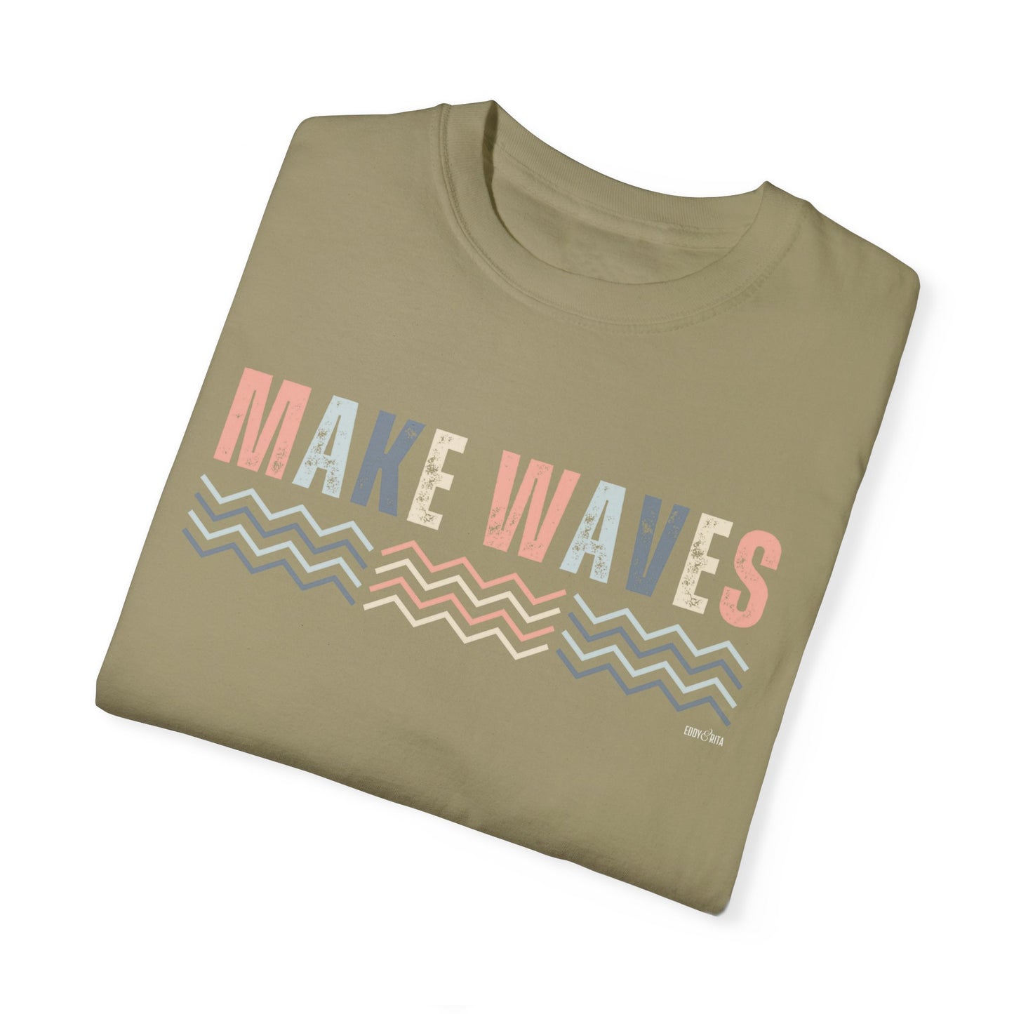 Eddy and Rita Women's Comfort Colors T-Shirt - "Make Waves" Inspirational Graphic Tee