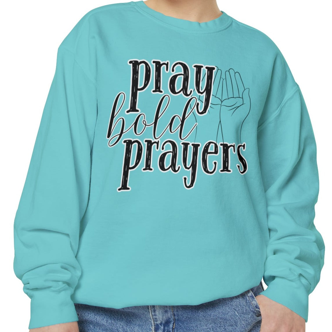 Comfort Colors Women's Pray Bold Prayers Sweatshirt - Eddy and Rita