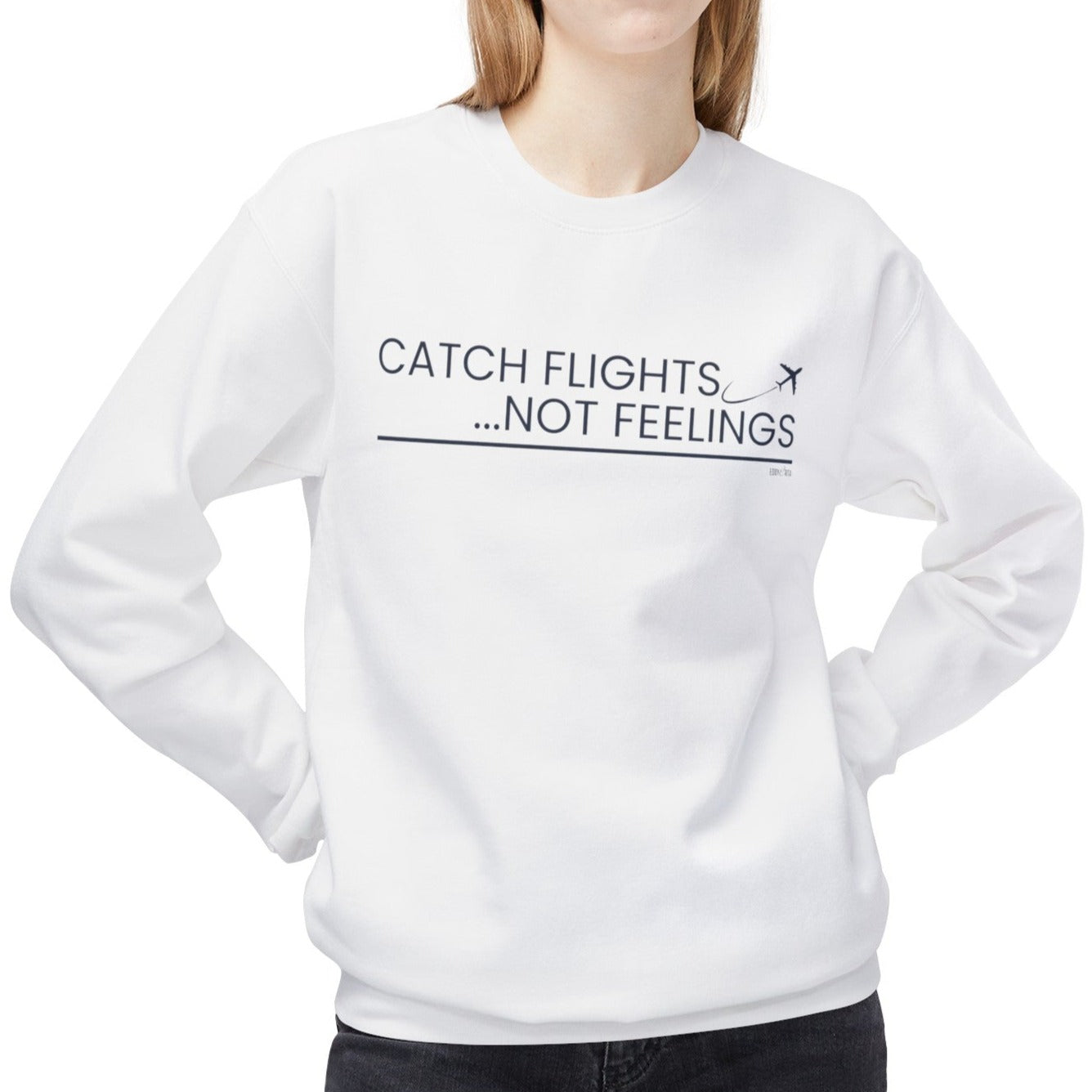 Eddy and Rita Women's Midweight Crewneck Sweatshirt - "Catch Flights, Not Feelings" Trendy Travel Graphic Pullover