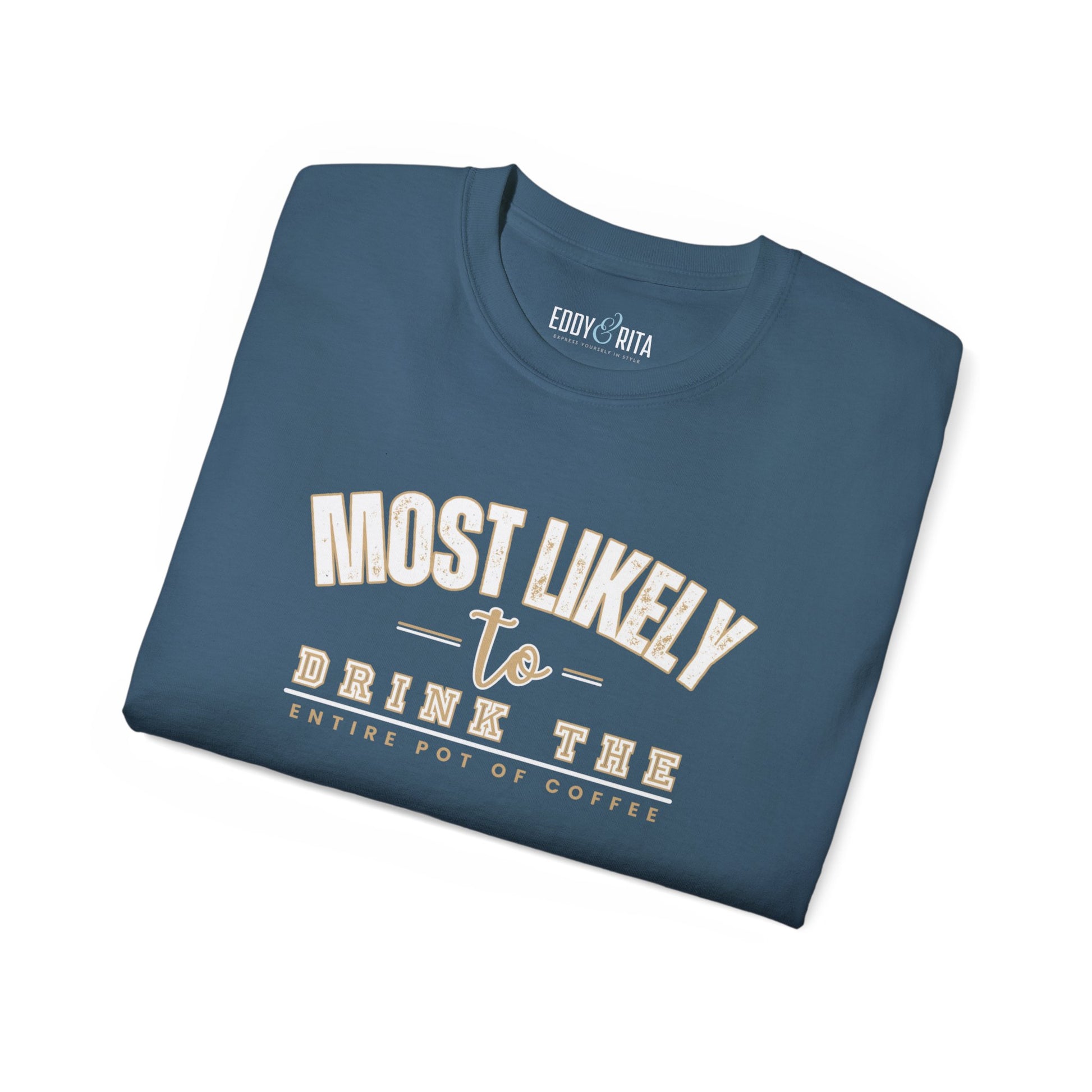 Most Likely to Drink the Entire Pot of Coffee Women's Ultra Cotton T-Shirt - Eddy and Rita