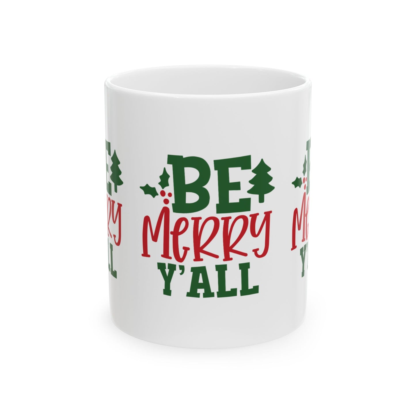 11 oz Ceramic Mug – “Be Merry Y’all” | Festive and Southern-Inspired Holiday Coffee Cup