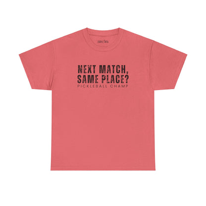 Eddy and Rita Unisex Heavy Cotton T-Shirt - "Next Match Same Place Pickleball Champ" Graphic Tee