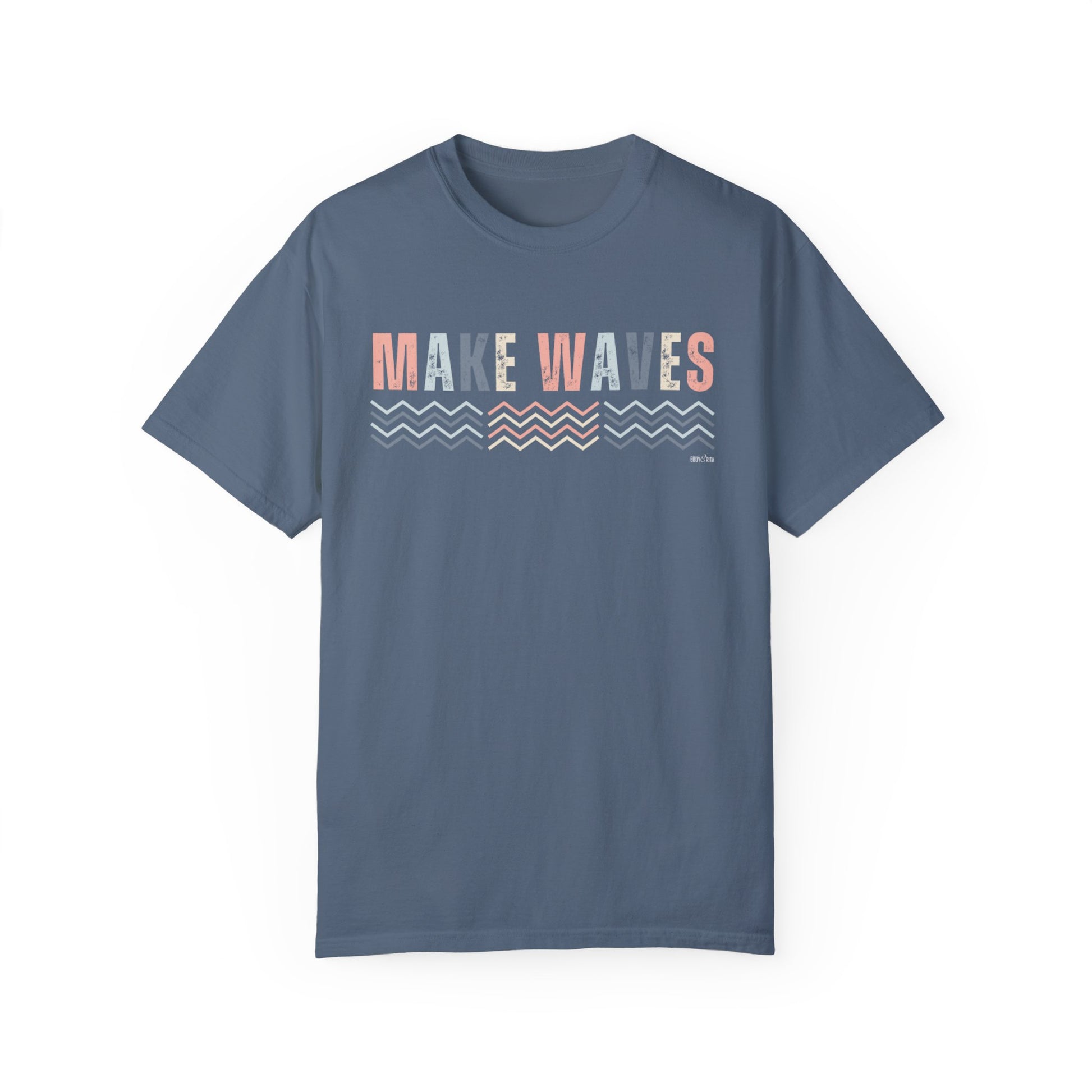 Eddy and Rita Women's Comfort Colors T-Shirt - "Make Waves" Inspirational Graphic Tee