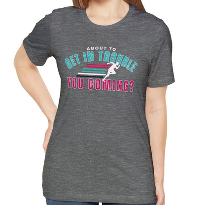 About to Get In Trouble Women's Bella Canvas T-Shirt