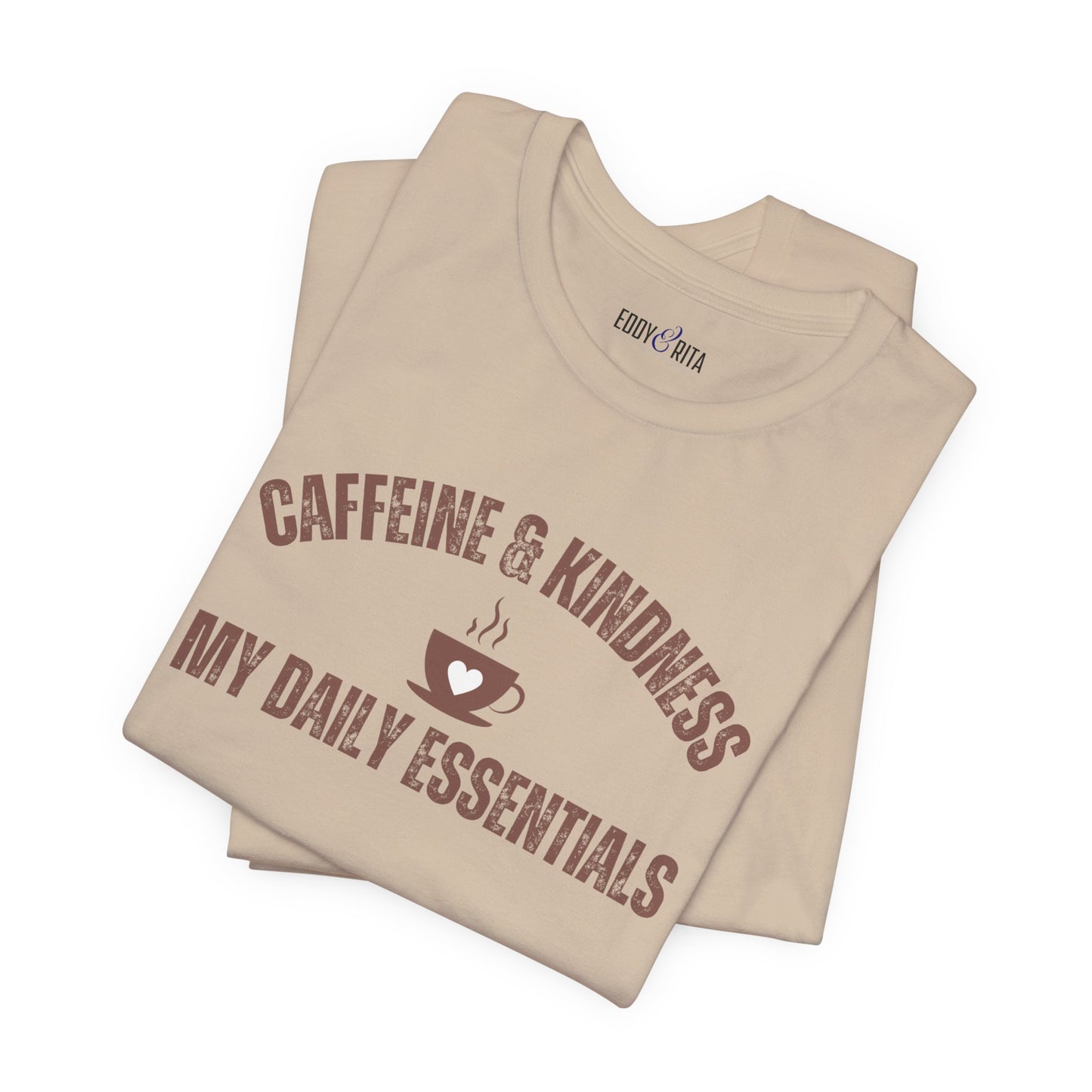 Caffeine and Kindness: My Daily Essentials" Women's T-Shirt - Eddy and Rita