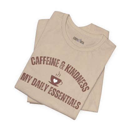 Caffeine and Kindness: My Daily Essentials" Women's T-Shirt - Eddy and Rita