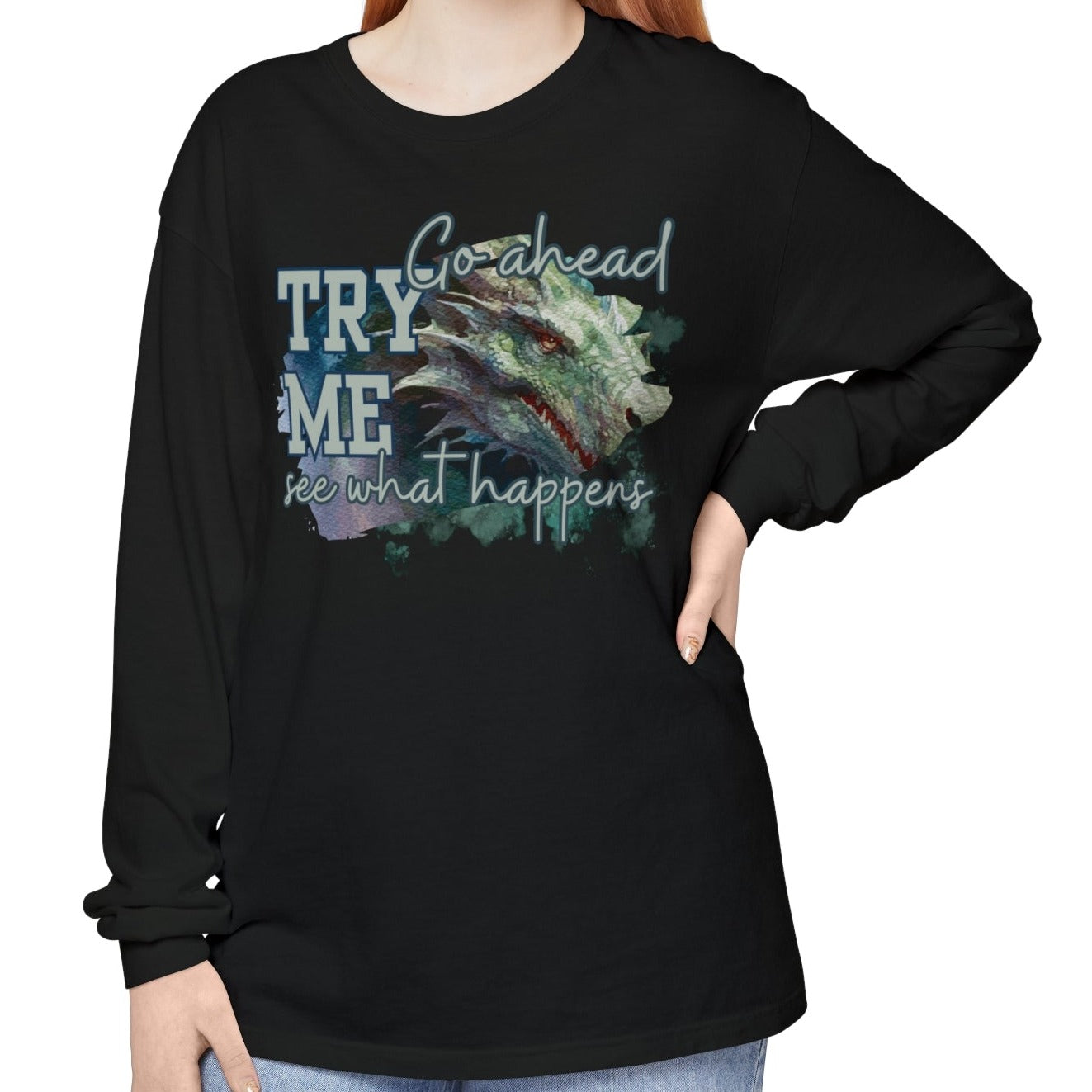 Women's Comfort Colors Long Sleeve Tee: 'Go Ahead, Try Me. See What Happens.' with Dragon - Eddy and Rita