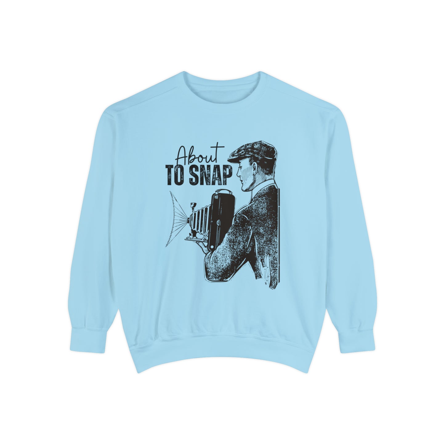 About to Snap Comfort Colors Sweatshirt - Eddy and Rita