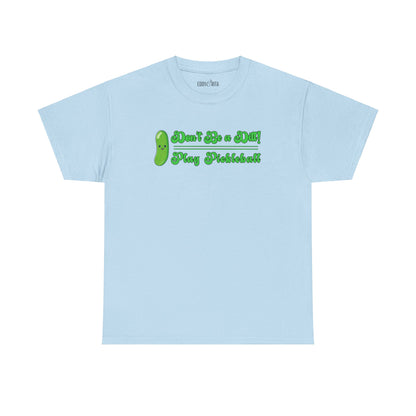 Eddy and Rita Women's Heavy Cotton T-Shirt - "Don't Be a Dill Play Pickleball" Graphic Tee for Pickleball Enthusiasts