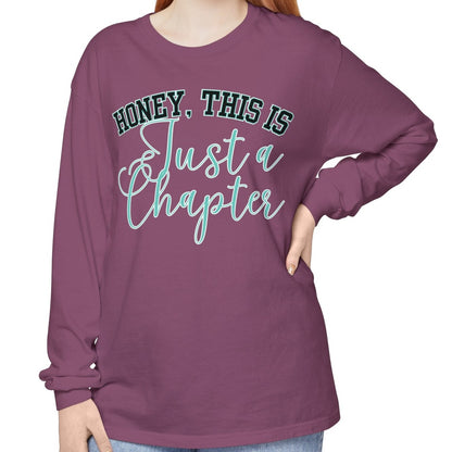 Comfort Colors Women's Long Sleeve Tee - 'Honey, This is Just a Chapter' - Eddy and Rita