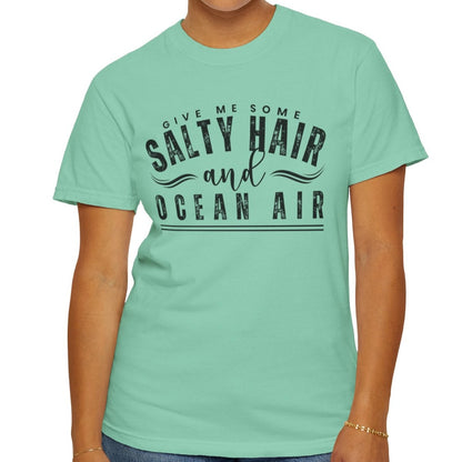 Give Me Some Salty Hair and Ocean Air Women's Comfort Color T-Shirt - Eddy and Rita