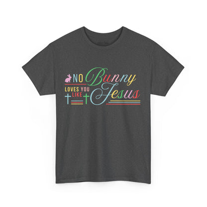 No Bunny Loves You Like Jesus Unisex Heavy Cotton Tee - Fun Easter Graphic Shirt