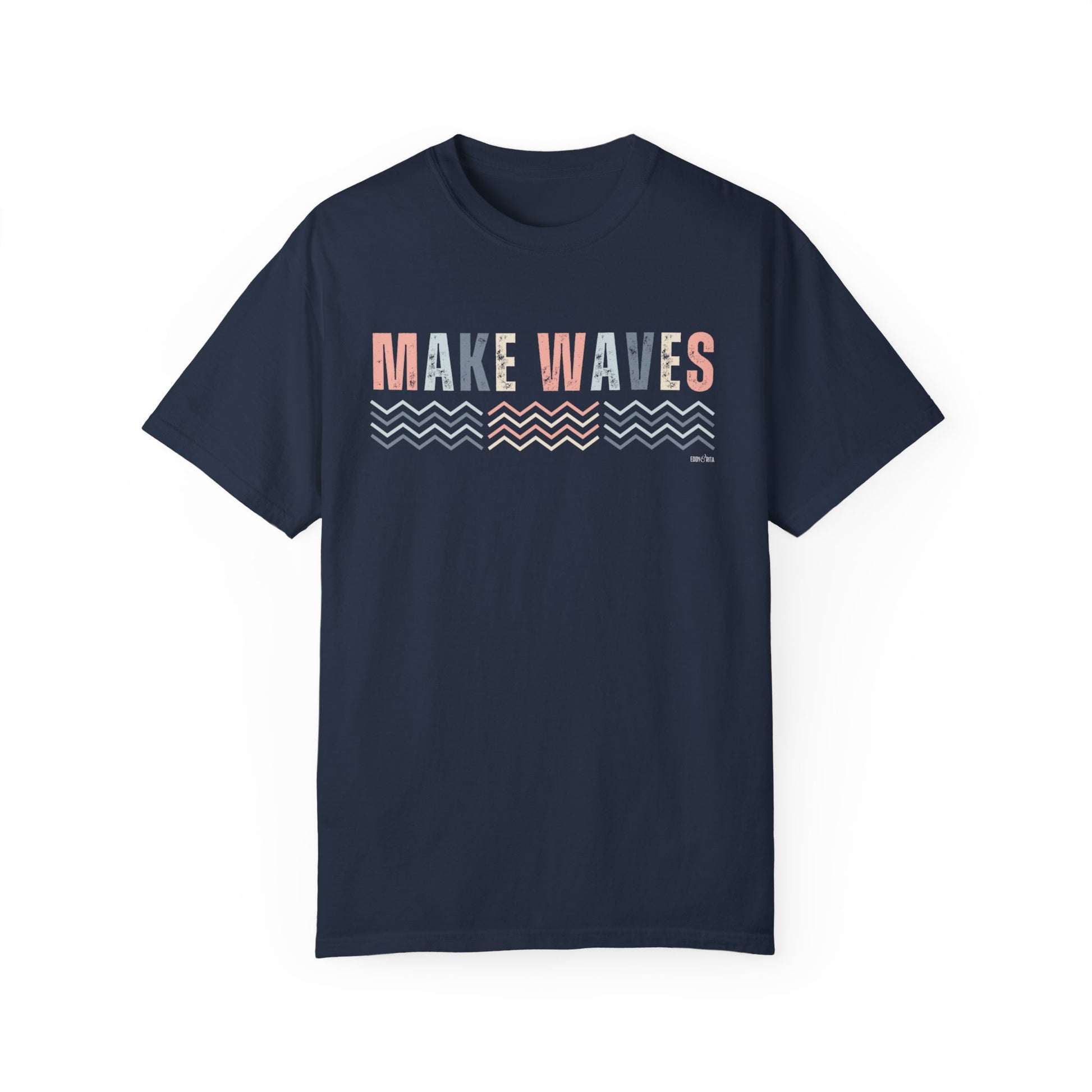 Eddy and Rita Women's Comfort Colors T-Shirt - "Make Waves" Inspirational Graphic Tee