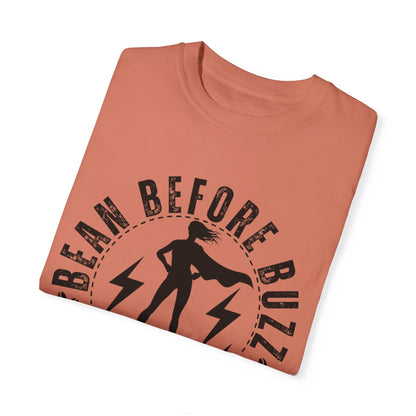 Eddy and Rita Women's Comfort Colors T-Shirt - "BEAN BEFORE BUZZ: beans first super powers later" Graphic Tee for Coffee Lovers