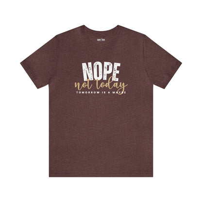 Nope, Not Today Women's Bella Canvas T-Shirt - Eddy and Rita