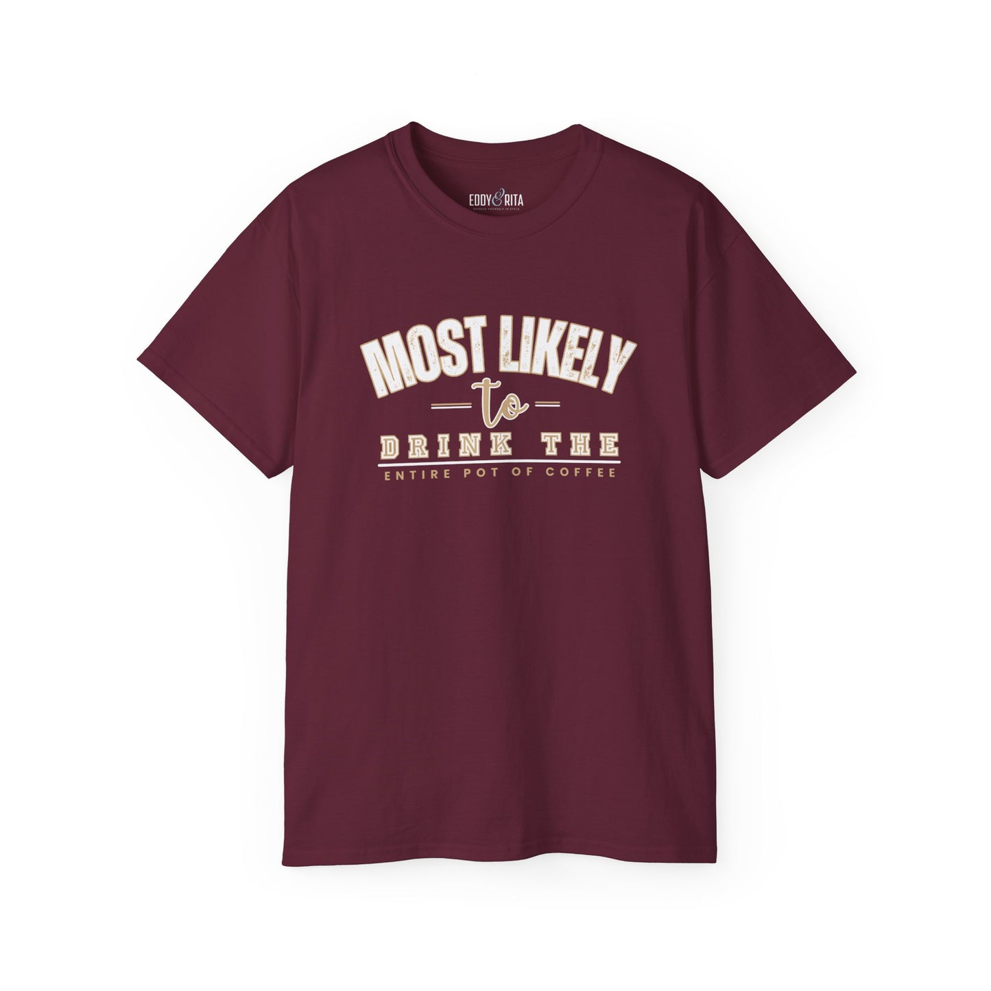 Most Likely to Drink the Entire Pot of Coffee Women's Ultra Cotton T-Shirt - Eddy and Rita