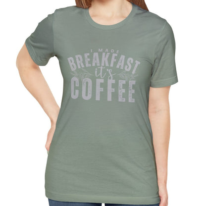 I Made Breakfast It's Coffee Women's Bella Canvas T-Shirt - Eddy and Rita