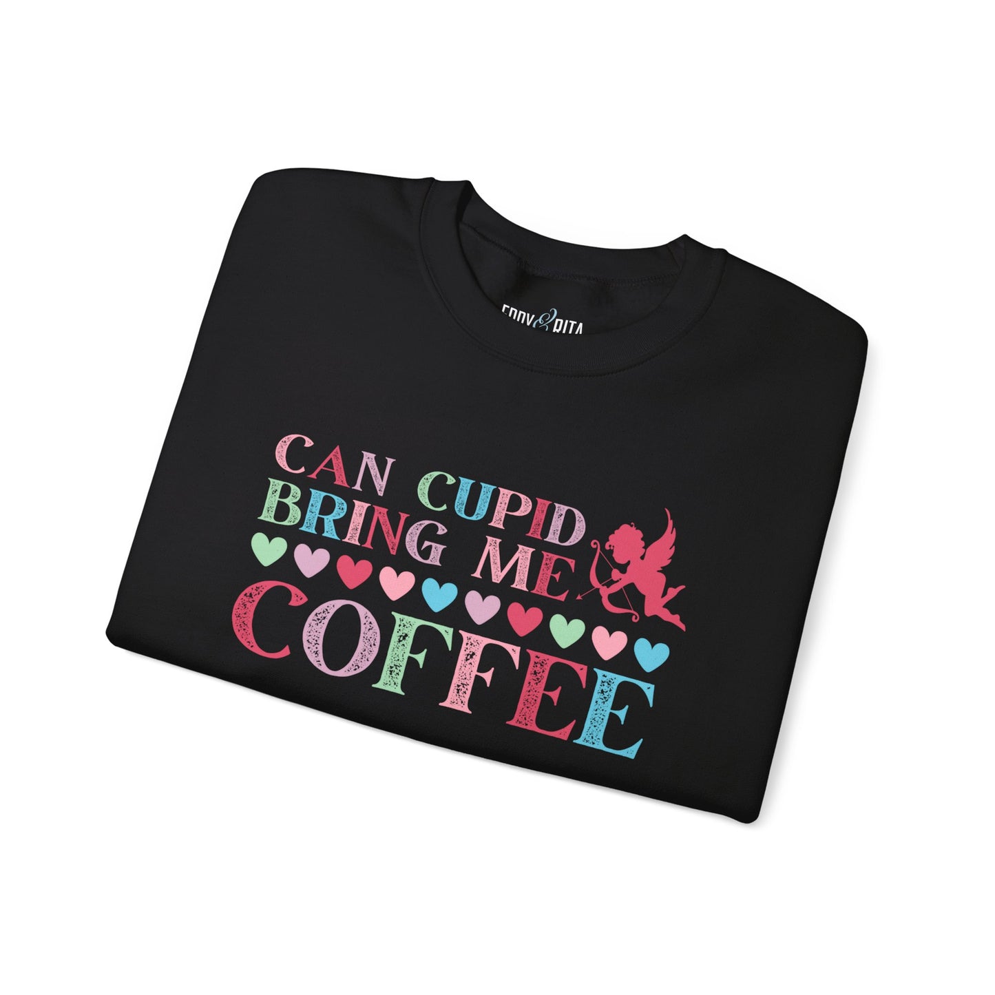 Can Cupid Bring Me Coffee Women's Sweatshirt - Quirky Comfort for Coffee Lovers - Eddy and Rita