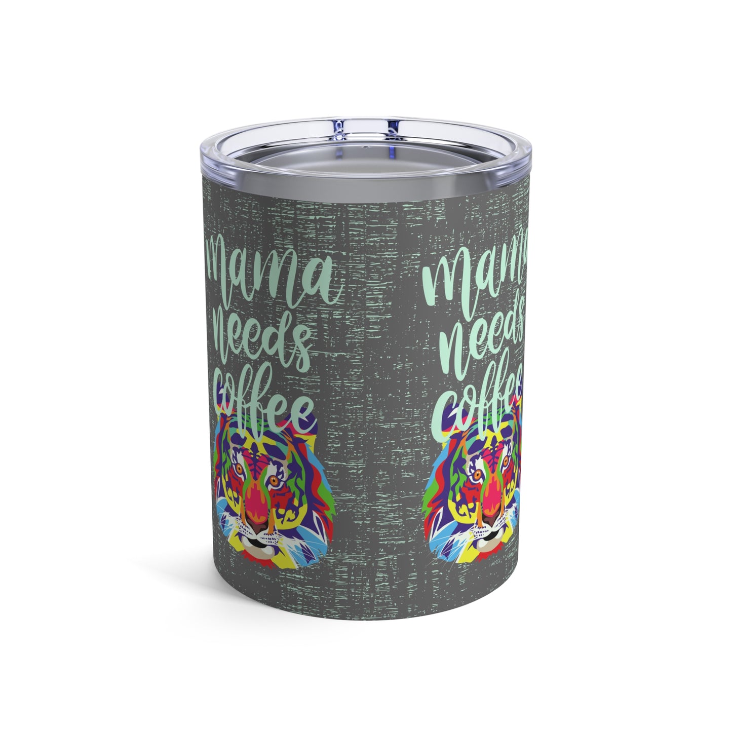 Mama Needs Coffee Tiger 10oz Stainless Tumbler