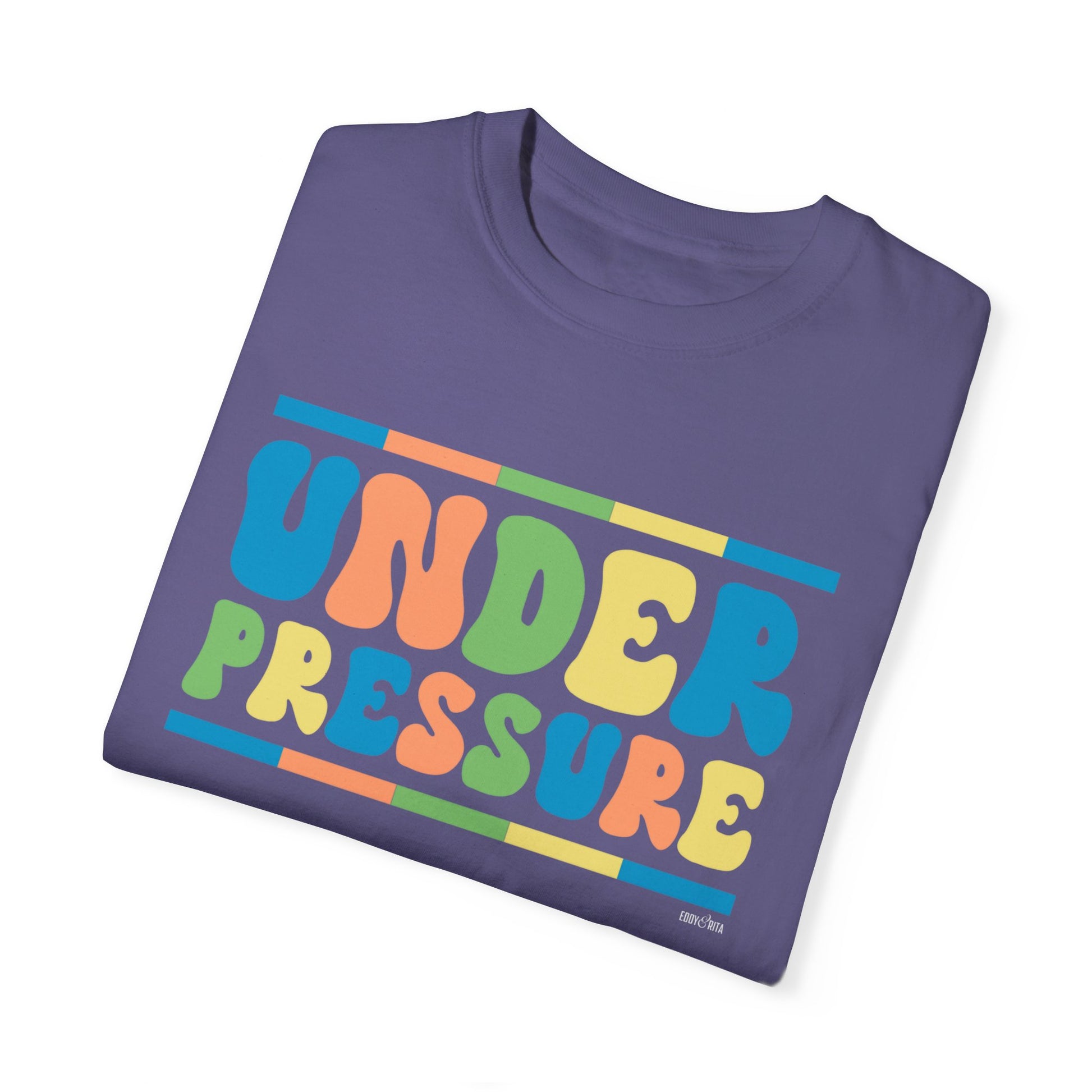 Eddy and Rita Women's Comfort Colors Tee - "Under Pressure" Bright Color Graphic T-Shirt