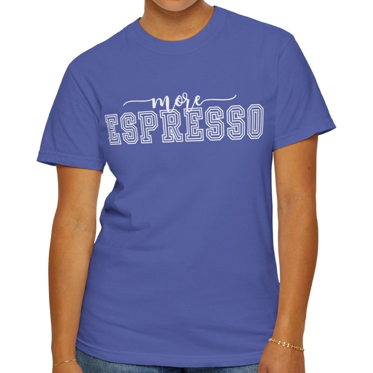 More Espresso Comfort Women's Comfort Colors T-Shirt - Eddy and Rita