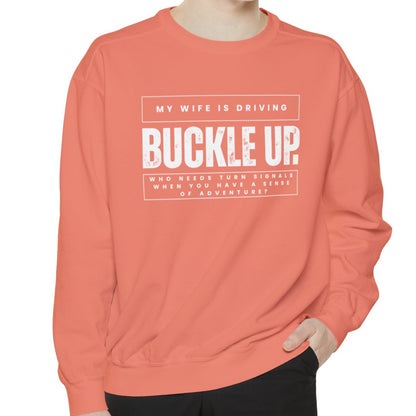 Buckle Up, My Wife Is Driving Comfort Colors Sweatshirt - Eddy and Rita