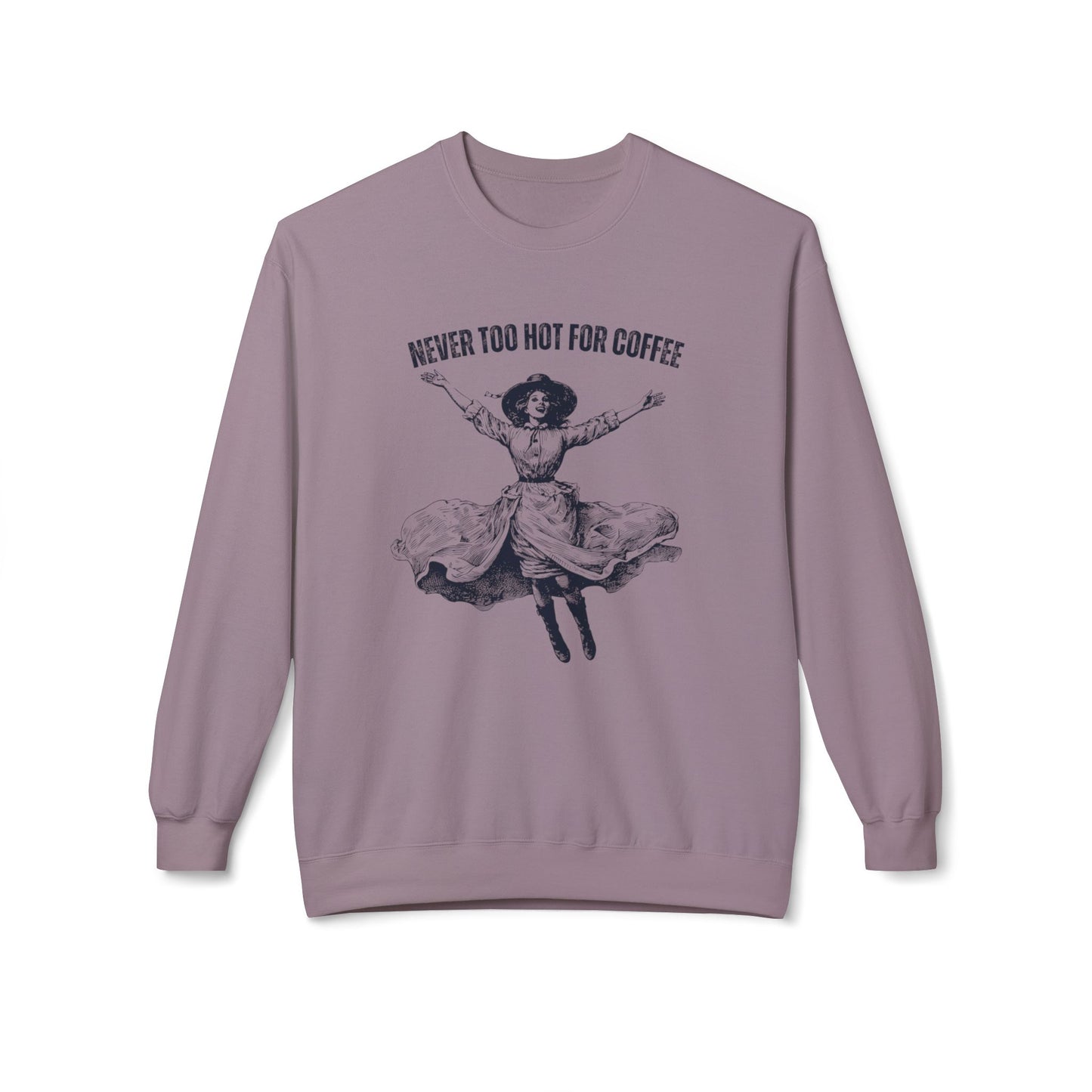 Eddy and Rita Women's Midweight Crewneck Sweatshirt - "It's Never Too Hot for Coffee" Vintage Graphic Pullover