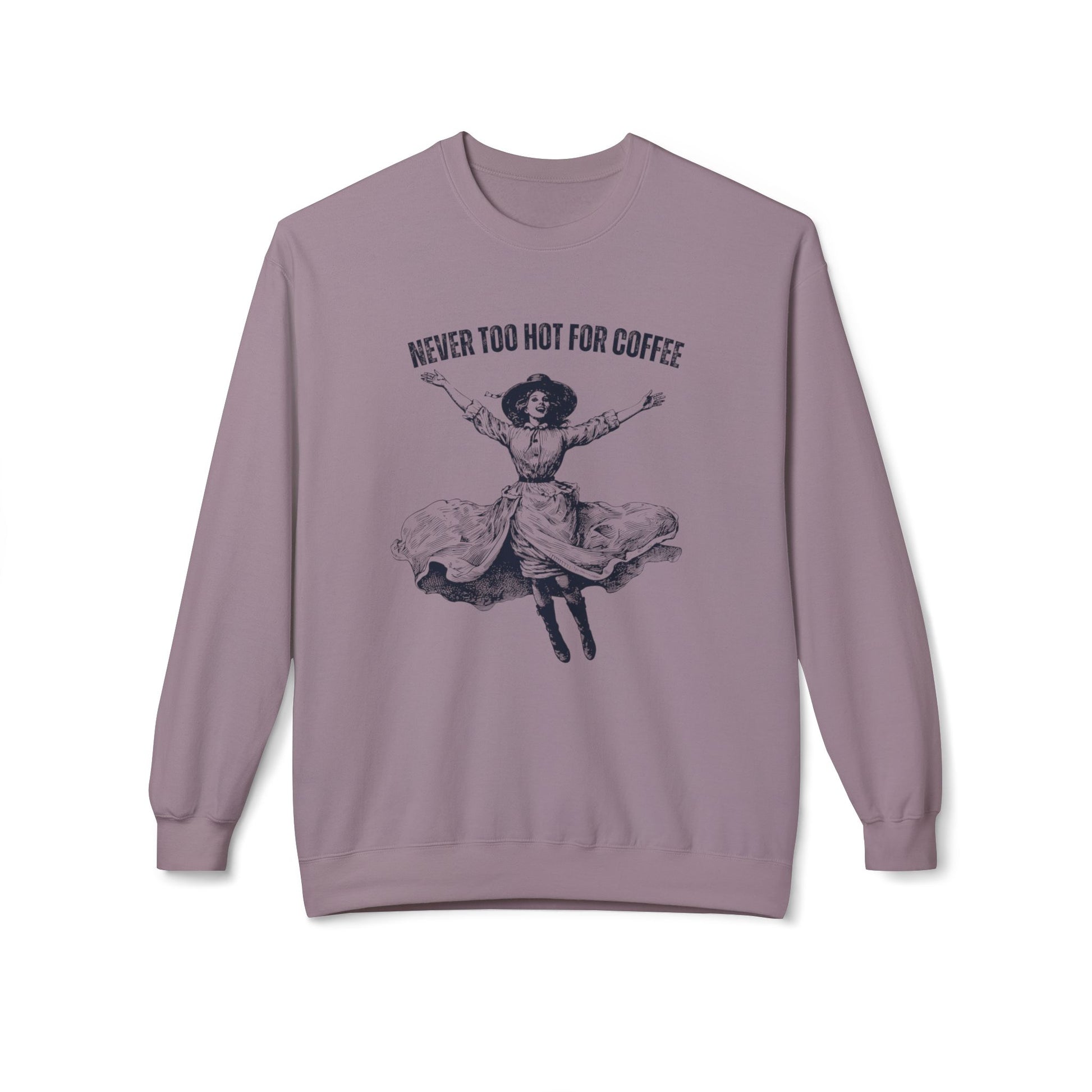 Eddy and Rita Women's Midweight Crewneck Sweatshirt - "It's Never Too Hot for Coffee" Vintage Graphic Pullover