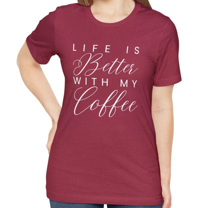 Life is Better with My Coffee Women's Tee - Cozy Caffeine Connection in Style - Eddy and Rita