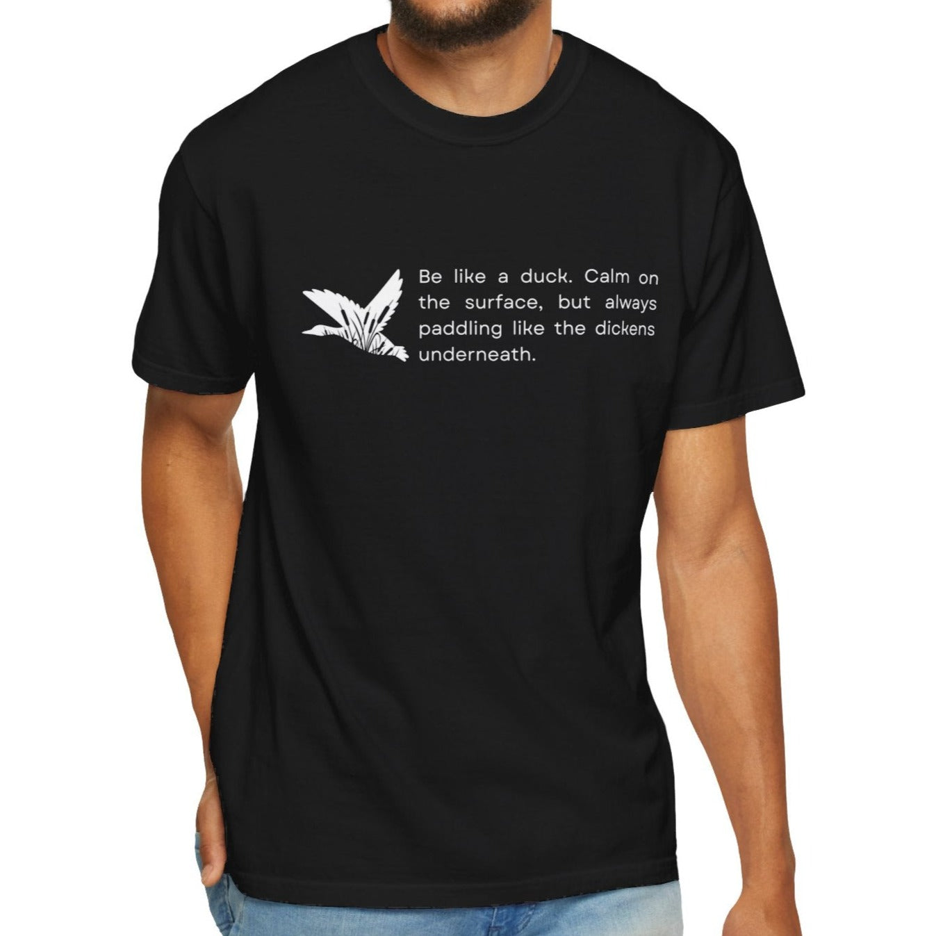 Eddy and Rita Men's Comfort Colors T-Shirt - "Be Like a Duck" Motivational Graphic Tee