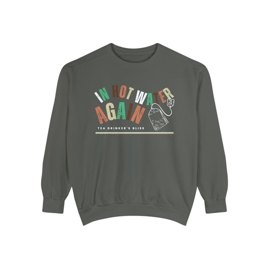 In Hot Water Again a Tea Drinker's Bliss Cozy Comfort Colors Women's Sweatshirt - Eddy and Rita