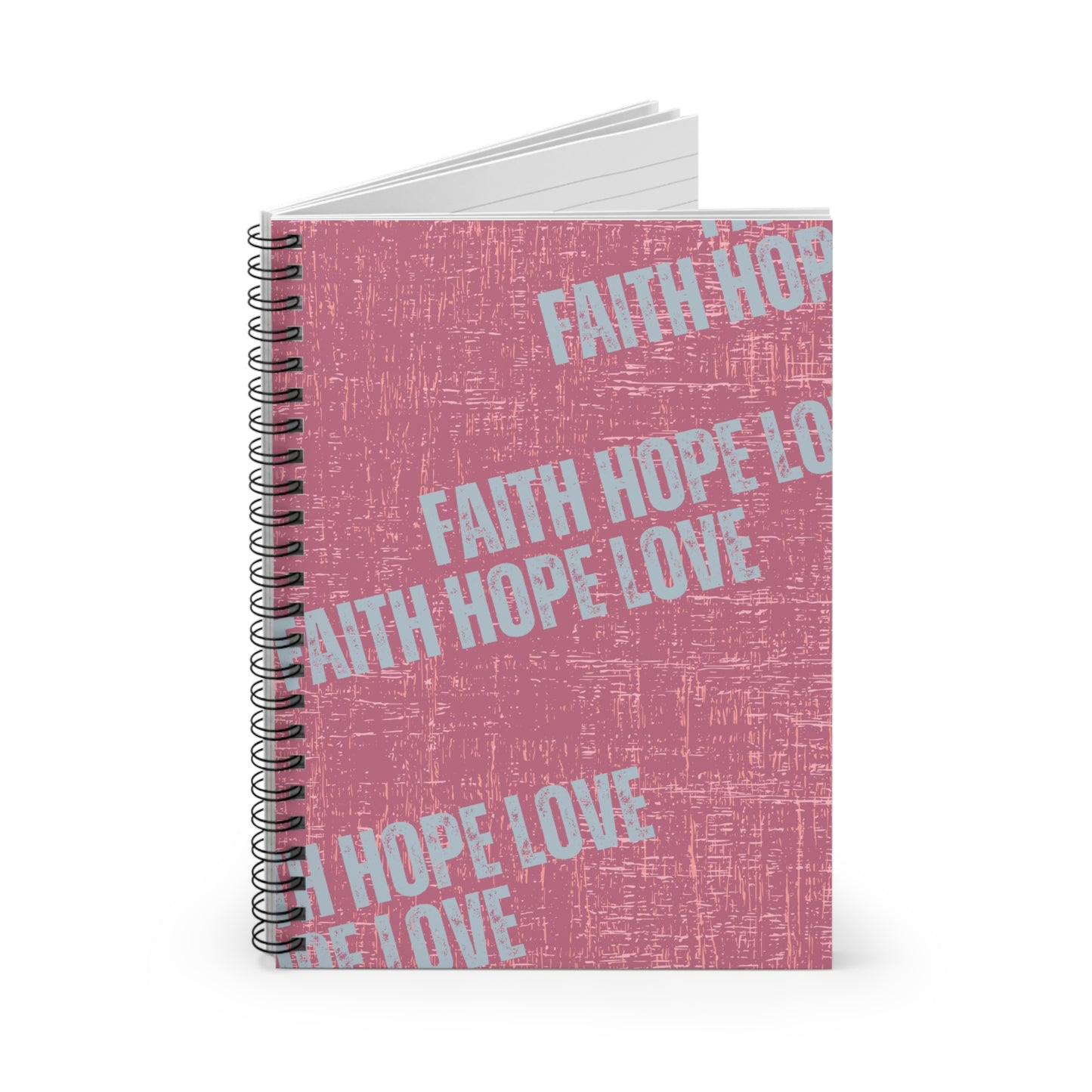 Faith Hope Love: Inspirational Spiral Notebook for Reflections and Musings - Eddy and Rita