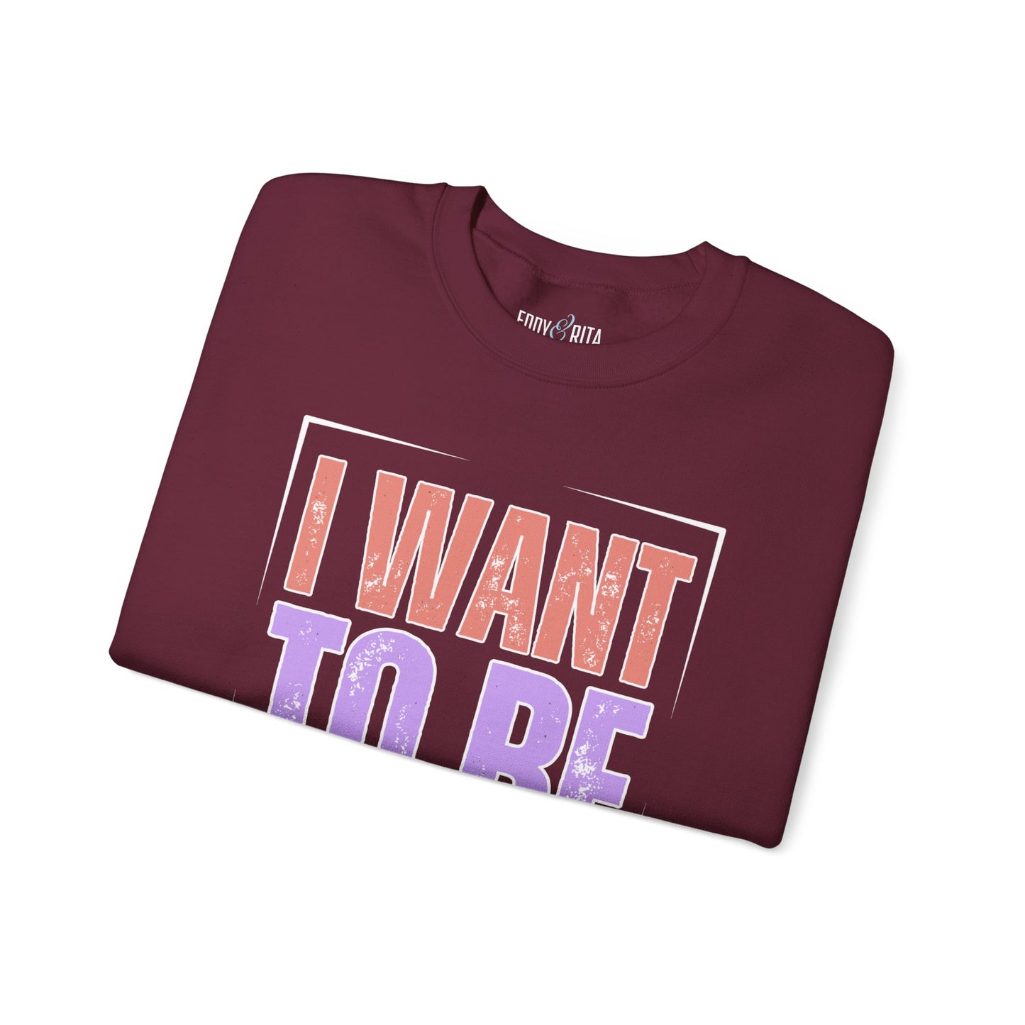 I Want to Be a Nice Person: Women's Inspirational Sweatshirt for Positive Intentions - Eddy and Rita