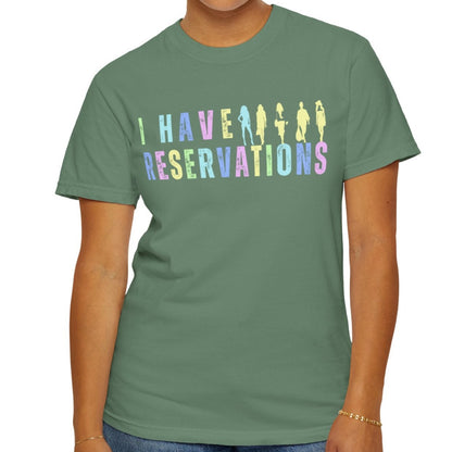 Eddy and Rita Women's Comfort Colors T-Shirt - "I Have Reservations" Funny Graphic Tee for Foodies