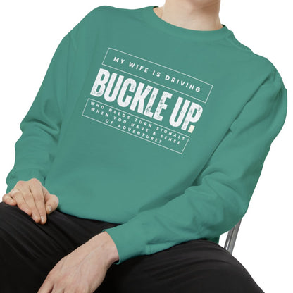 Buckle Up, My Wife Is Driving Comfort Colors Sweatshirt - Eddy and Rita