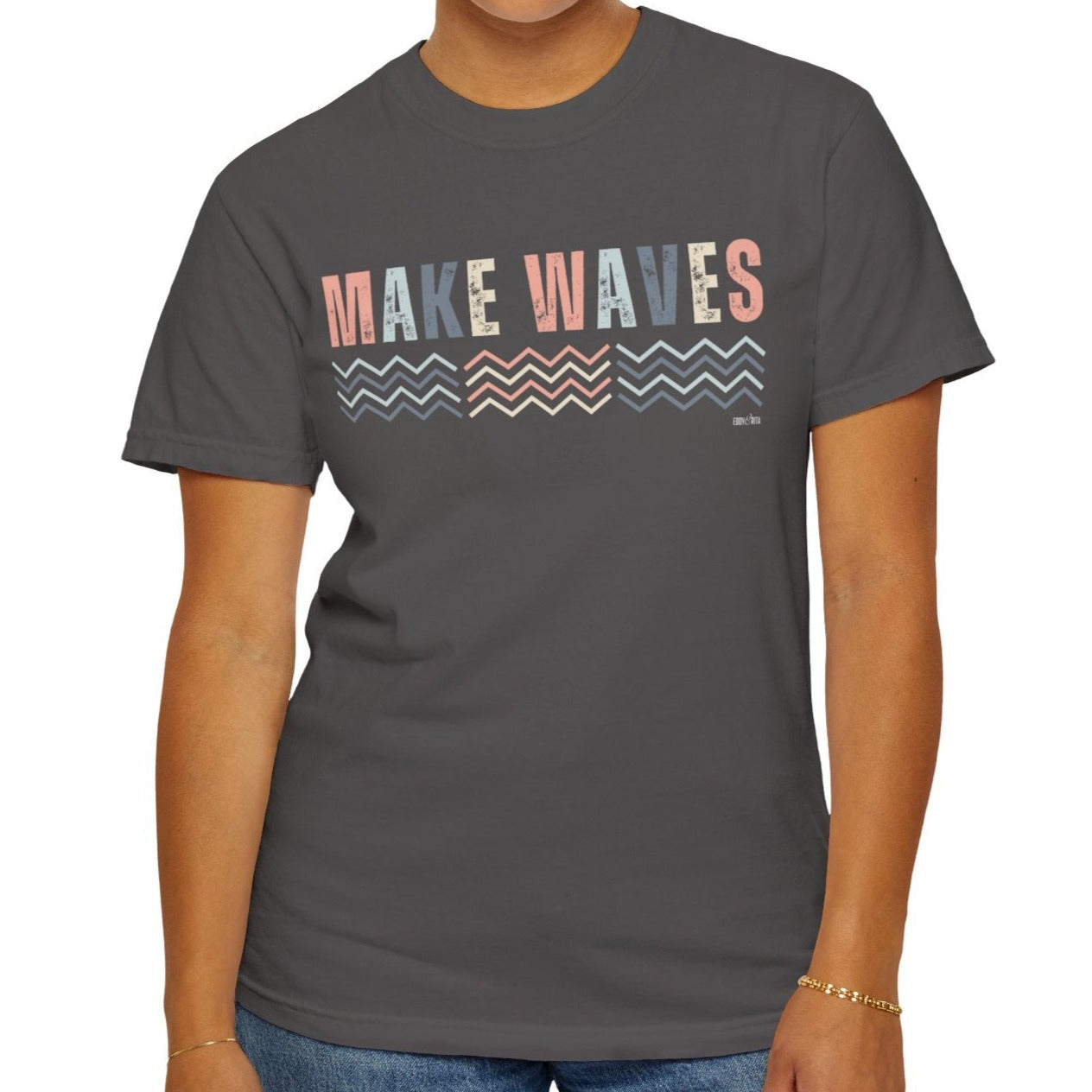 Eddy and Rita Women's Comfort Colors T-Shirt - "Make Waves" Inspirational Graphic Tee