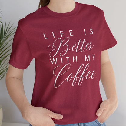 Life is Better with My Coffee Women's Tee - Cozy Caffeine Connection in Style - Eddy and Rita