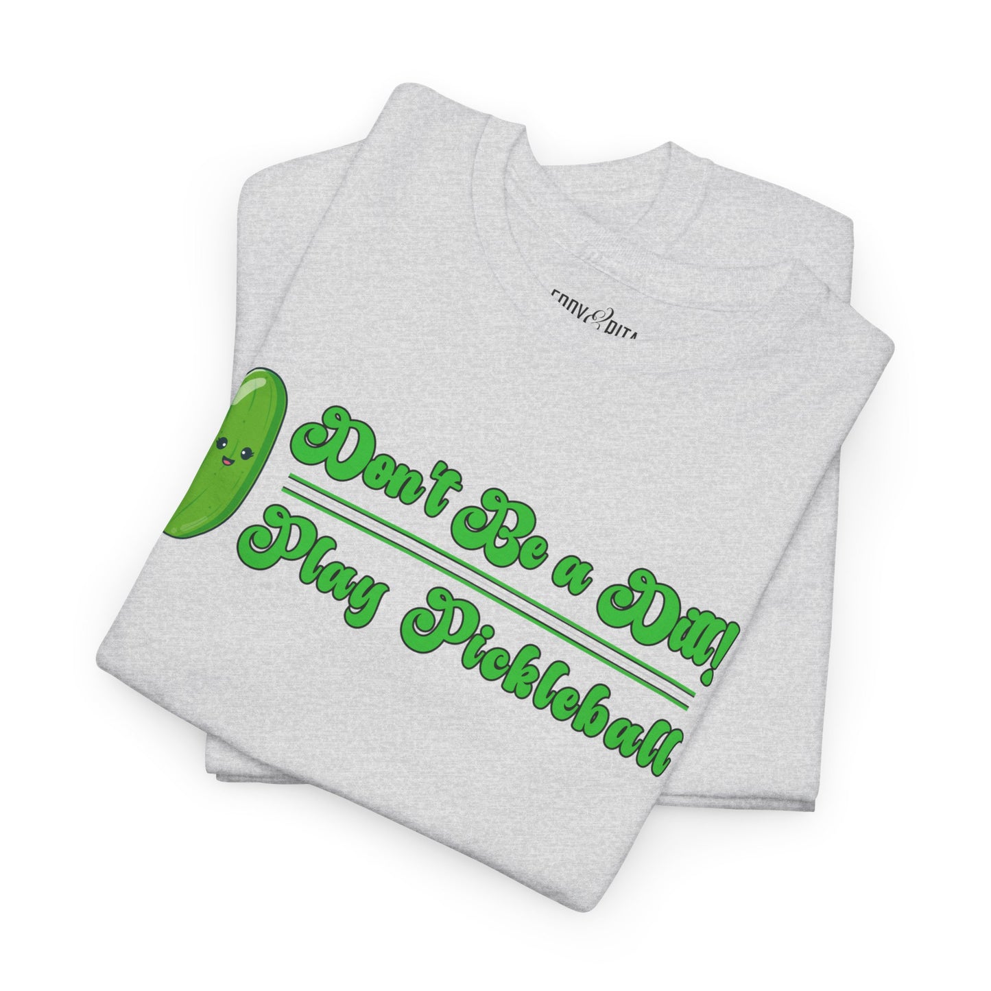 Eddy and Rita Women's Heavy Cotton T-Shirt - "Don't Be a Dill Play Pickleball" Graphic Tee for Pickleball Enthusiasts