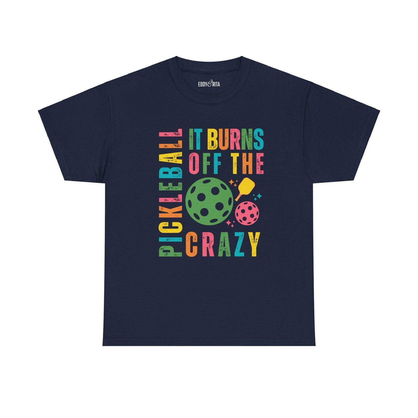 Eddy and Rita Women's Heavy Cotton T-Shirt - "Pickleball It Burns Off the Crazy" Graphic Tee for Pickleball Enthusiasts