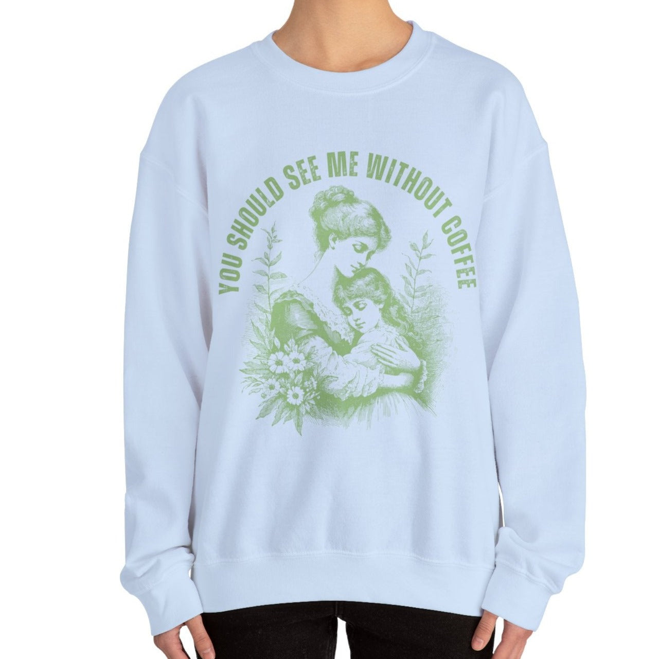 Eddy and Rita Women's Heavy Crewneck Sweatshirt - "You Should See Me Without Coffee" Vintage Graphic Pullover