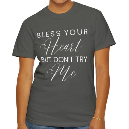 Bless Your Heart, But Don't Try Me - Women's Comfort Colors Shirt - Eddy and Rita