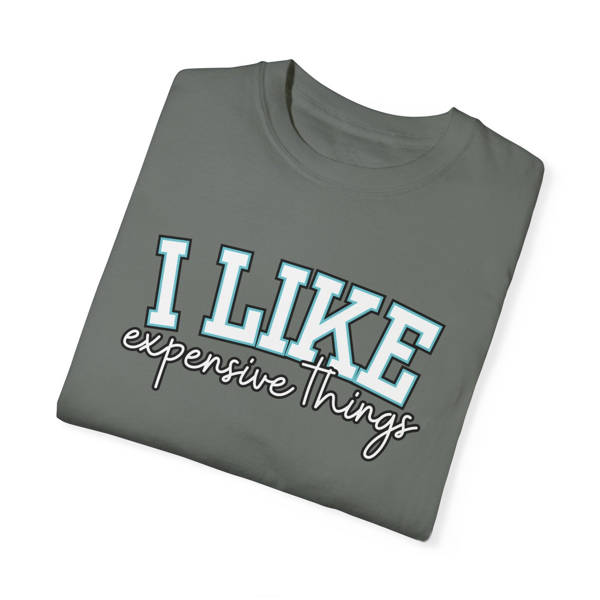 I Like Expensive Things T-Shirt - Eddy and Rita